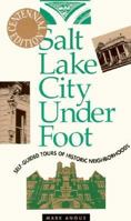 Salt Lake City Underfoot: Self-Guided Tours of Historic Neighborhoods: Centennial Edition 1560851058 Book Cover