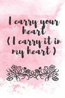 I carry your heart ( i carry it in my heart ): Funny Valentines day Gift for Her and For him B084DHWNCK Book Cover