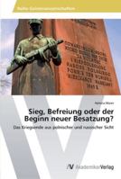 Sieg, Befreiung Oder Der Beginn Neuer Besatzung? 3639466160 Book Cover
