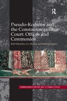 Pseudo-Kodinos and the Constantinopolitan Court: Offices and Ceremonies 0367601192 Book Cover