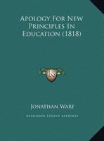 Apology for New Principles in Education 1358023581 Book Cover