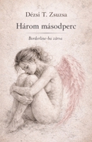 Három másodperc Borderline-ba zárva (Hungarian Edition) B0H1GNHSXY Book Cover