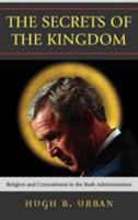 The Secrets of the Kingdom: Religion and Secrecy in the Bush Administration 0742552470 Book Cover