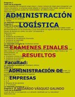 Administraci�n Log�stica-Ex�menes Finales Resueltos: Facultad: Administraci�n de Empresas 1090437005 Book Cover