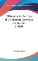 Plaisantes Recherches D'Un Homme Grave Sur Un Farceur (1856) 1160227853 Book Cover