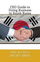 CEO Guide to Doing Business in South Korea 150010096X Book Cover