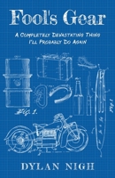 Fool's Gear: A Completely Devastating Thing I'll Probably Do Again B0FBLRQ8JQ Book Cover