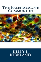 The Kaleidoscope Communion 1539968790 Book Cover
