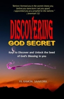 Discovering God Secret: Keys to Discover and Unlock the Seed of God’s Blessing in you 1718656491 Book Cover