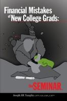 Financial Mistakes of New College Grads: The Seminar 0557074762 Book Cover