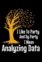 I Like To Party By Party I Mean Analyzing Data: Behavior Analyst Notebook Gift For Board Certified Behavior Analysis BCBA Specialist, BCBA-D ABA BCaBA RBT (Dot Grid 120 Pages - 6 x 9) 1706300271 Book Cover