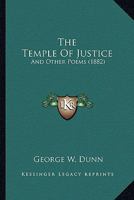 The Temple Of Justice: And Other Poems 1120933609 Book Cover