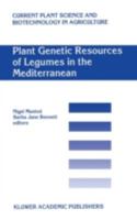 Plant Genetic Resources of Legumes in the Mediterranean (Current Plant Science and Biotechnology in Agriculture, Volume 39)