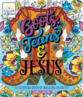 Color & Grace: Boots, Jeans & Jesus: A Coloring Book of Walking in Faith 1250324335 Book Cover