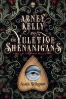 Abney Kelly & the Yuletide Shenanigans : Book 1 of the Abney Kelly Series 0578678284 Book Cover