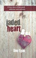 Jaded Heart: a true story of love, loss, addiction, and recovery 1511954000 Book Cover