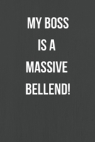 My Boss Is A Massive Bellend!: Lined Journal Notebook for Adults (Funny Office Work Desk Humor Notepad Journaling 6x9 inch) 1692512994 Book Cover