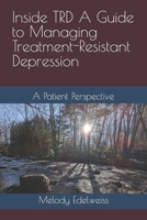 Inside TRD A Guide to Managing Treatment-Resistant Depression: A Patient Perspective B0F29MQ5JL Book Cover