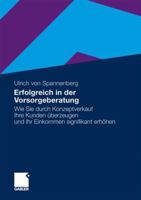 Erfolgreich in Der Vorsorgeberatung: Wie Sie Durch Konzeptverkauf Ihre Kunden Uberzeugen Und Ihr Einkommen Signifikant Erhohen 3834927430 Book Cover