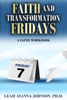Faith and Transformation Friday : A Faith Workbook 1962783626 Book Cover