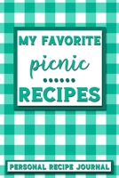 My Favorite Picnic Recipes: Personal Recipe Journal The Perfect Notebook for All Home Cooks to Record Their Favorite Recipes! MAKES A GREAT GIFT! 1705902537 Book Cover