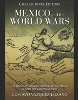 Mexico and the World Wars 1673633498 Book Cover