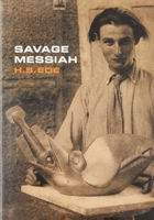 Savage Messiah: Biography of the Sculptor Henri Gaudier-Brzeska 1905462344 Book Cover