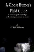 A Ghost Hunter's Field Guide 0557050944 Book Cover