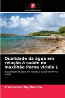 Qualidade da água em relação à saúde do mexilhão Perna viridis L: A qualidade da água em relação à saúde de Perna viridis 6203072524 Book Cover