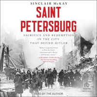 Saint Petersburg: Sacrifice and Redemption in the City That Defied Hitler B0G63K93Z2 Book Cover