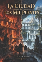 La Ciudad de los Mil Puentes: Trilogía Completa (Edición Deluxe) (Spanish Edition) B0G2L8ZPQ9 Book Cover