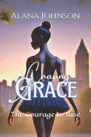Chasing Grace: The Courage to Rise B0F383C4GF Book Cover