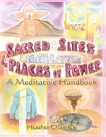 Sacred Sites and Places of Power: A Meditation Handbook (Sacred Sites and Places of Power Series 1) 1907042199 Book Cover
