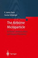 The Airborne Microparticle: Its Physics, Chemistry, Optics, and Transport Phenomena 3540433643 Book Cover
