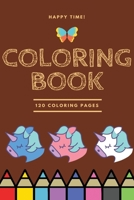 Happy Time Coloring book 120 Coloring pages: Coloring book / 120 pages, 6×9, Unicorn, Animals, Jobs, Gifts, Beginners, 2020 Gift Ideas 1655661337 Book Cover