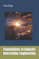 Foundations of Galactic Interstellar Engineering B0F5P5B2YB Book Cover
