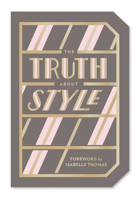 The Truth About Style: Quote Gift Book: Quote Gift Book 1419733982 Book Cover