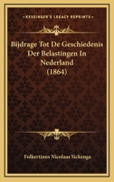 Bijdrage Tot De Geschiedenis Der Belastingen In Nederland (1864) 1167702395 Book Cover