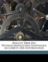 Bericht Über Die Wissenschaftlichen Leistungen Im Gebiete Der Entomologie 1246113635 Book Cover