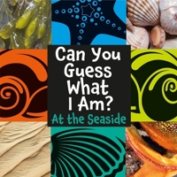 Can You Guess What I Am?: At the Seaside 144514476X Book Cover