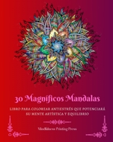 30 Magníficos Mandalas: Libro para colorear antiestrés que potenciará su mente artística y equilibrio B0C4Z3G95K Book Cover