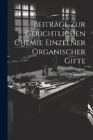 Beiträge zur Gerichtlichen Chemie Einzelner Organischer Gifte 102199748X Book Cover