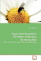 Types And Quantities Of Pollen Collection By Honey Bee 3639310993 Book Cover