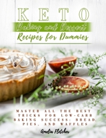 Keto Baking and Dessert Recipes for Dummies: Master All the Best Tricks for Low-Carb Baking Success: Bread, Pies, and Waffles null Book Cover