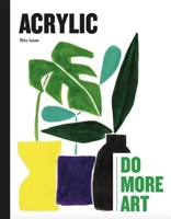 ACRYLIC DO MORE ART /ANGLAIS 1786275694 Book Cover