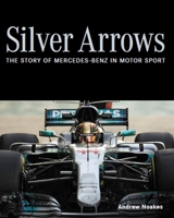 Silver Arrows: The story of Mercedes-Benz in motor sport 0719840155 Book Cover