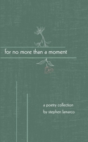 For No More Than a Moment: A Poetry Collection B0C5P5877Y Book Cover