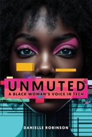 UNMUTED: A Black Woman's Voice in Tech B0FL2BQBCS Book Cover