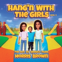 Hang'n with the Girls: Boy by Himself Park - Book 4 B0CH2BHRV9 Book Cover