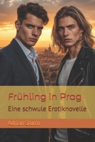 Frühling in Prag: Eine schwule Erotiknovelle (Prager Geschichten) (German Edition) B0FMFSCGGG Book Cover